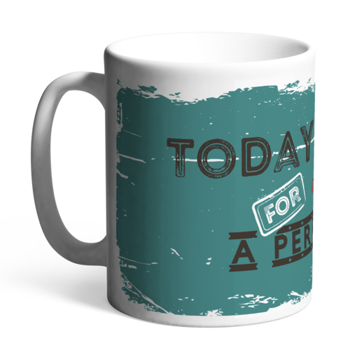 Керамична чаша Happy mugs | Today is a perfect day for a perfect day