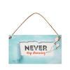 Never stop dreaming