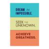 Dream the impossible...