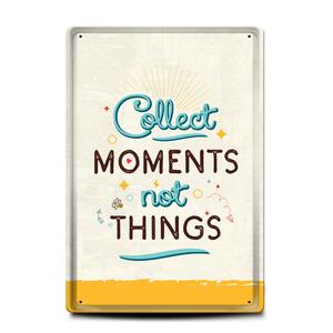 Metal sign | Collect moments not things