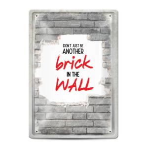 Metal sign | Don't just be another brick in the wall