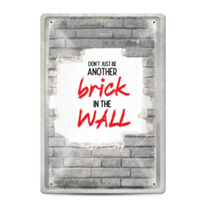 Metal sign | Don't just be another brick in the wall