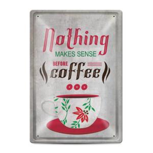 Metal sign | Nothing makes sense before coffee