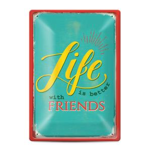 Metal sign | Life is better with friends