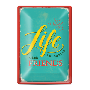 Metal sign | Life is better with friends