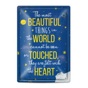 Metal sign | The most beautiful things in the world cannot be seen or touched, they are felt with the heart.