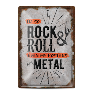 I'm so Rock'N'Roll even my signs are metal