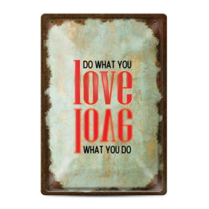 Metal sign | Do what you love, love what you do