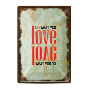 Do what you love, love what you do