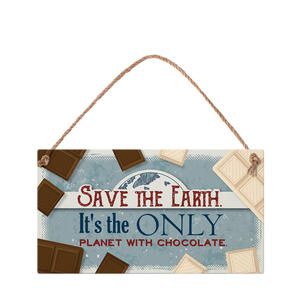 Save the Earth. It's the only planet with chocolate.