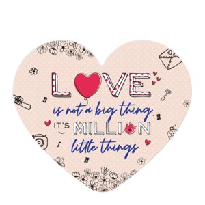 Card sign | Love is not a big thing. It's a million little things