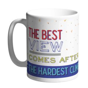 Ceramic mug Happy mugs | The best view comes after the hardest climb