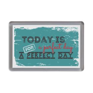 Magnet Happy gifts | Today is a perfect day