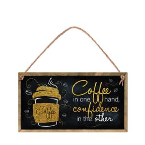 Wall sign | Coffee in one hand, confidence in the other