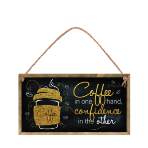 Wall sign | Coffee in one hand, confidence in the other