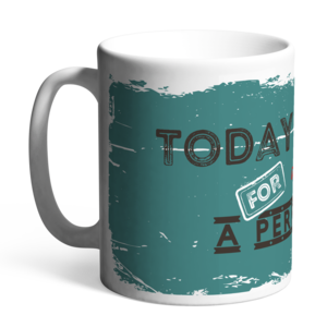 Ceramic mug Happy mugs | Today is a perfect day for a perfect day