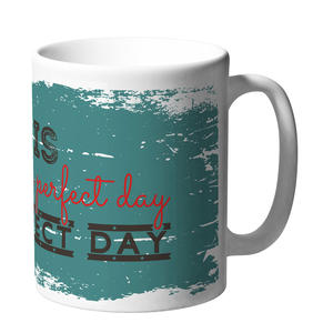 Today is a perfect day for a perfect day